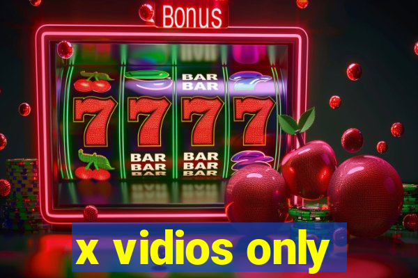 x vidios only